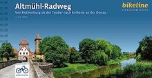Altmühl-Radweg: Von Rothenburg ob der Tauber nach Kelheim an der Donau, 1:50.000,250 km, wetterfest/reißfest, GPS-Tracks Download, LiveUpdate (Bikeline Radtourenbücher)