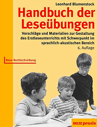 Handbuch der Leseübungen: Vorschläge und Materialien zur Gestaltung des Erstleseunterrichts mit Schwerpunkt im sprachlich-phonologischen Bereich