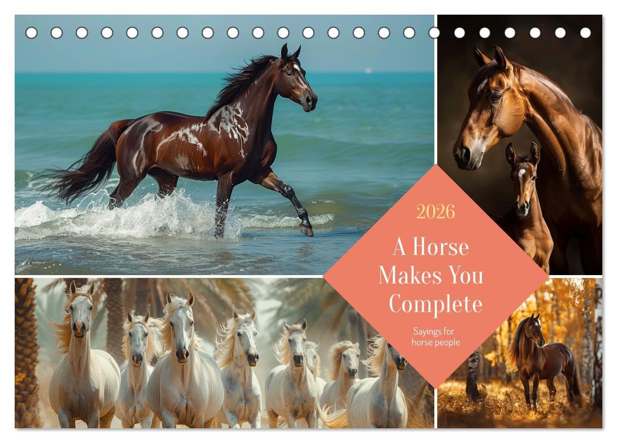 A Horse Makes You Complete (Desk Calendar 2026 DIN A5 landscape), CALVENDO 12 Month DeskCalendar: Wise words, beguiling images for horse lovers and riders