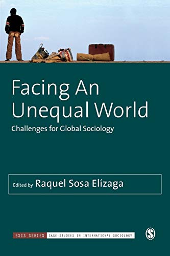 Facing An Unequal World: Challenges for Global Sociology (Sage Studies in International Sociology)