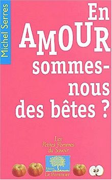 En amour, sommes-nous des bêtes ?