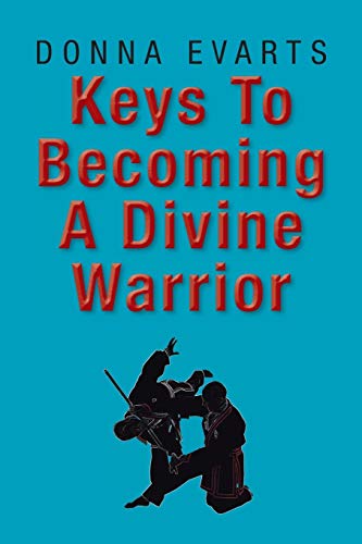 Keys To Becoming A Divine Warrior
