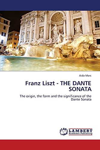 Franz Liszt - THE DANTE SONATA: The origin, the form and the significance of the Dante Sonata