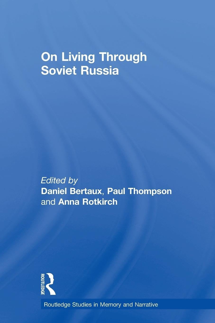 On Living Through Soviet Russia (Routledge Studies in Memory and Narrative, 13, Band 13)
