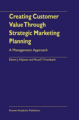 Creating Customer Value Through Strategic Marketing Planning: A Management Approach