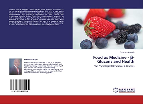 Food as Medicine - ß-Glucans and Health: The Physiological Benefits of ß-Glucans