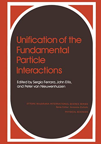 Unification of the Fundamental Particle Interactions (Ettore Majorana International Science Series, 7, Band 7)