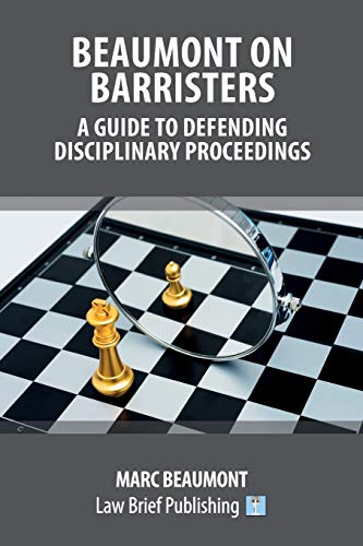 Beaumont on Barristers – A Guide to Defending Disciplinary Proceedings