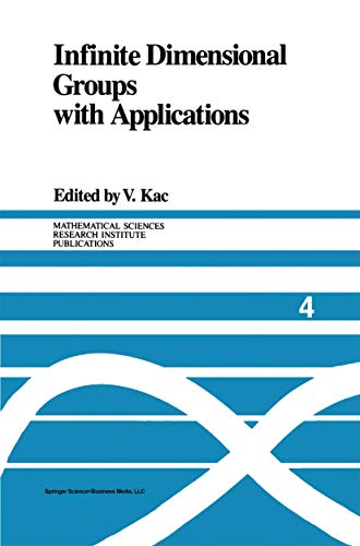 Infinite Dimensional Groups with Applications (Mathematical Sciences Research Institute Publications, 4, Band 4)