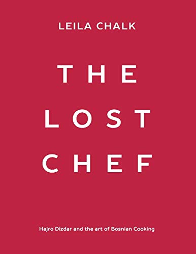 The Lost Chef: Hajro Dizdar and the art of Bosnian Cooking