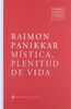 Opera Omnia Raimon Panikkar: Mística, plenitud de vida