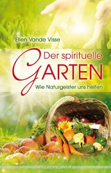 Der spirituelle Garten: Wie Naturgeister uns helfen