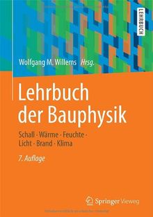 Lehrbuch der Bauphysik: Schall - Wärme - Feuchte - Licht - Brand - Klima