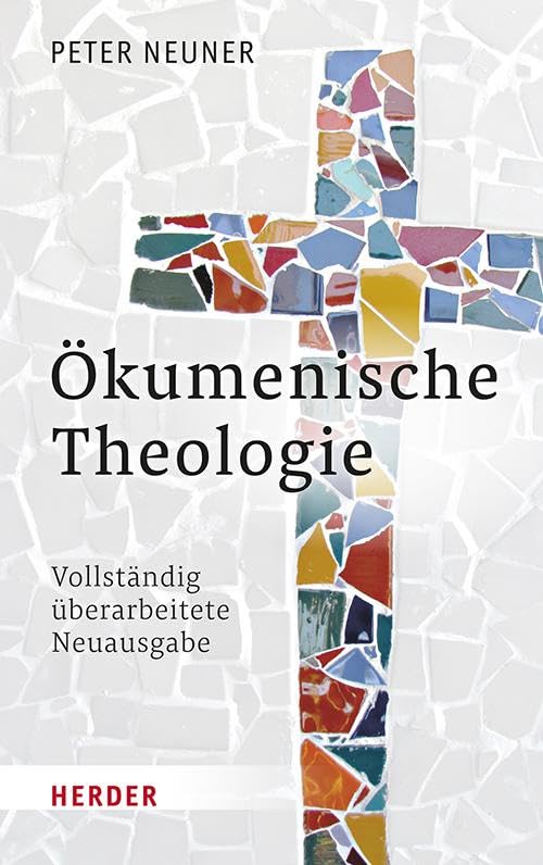 Ökumenische Theologie: Vollständig überarbeitete Neuausgabe