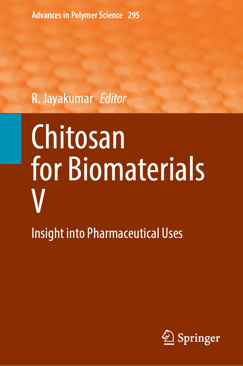 Chitosan for Biomaterials V: Insight into Pharmaceutical Uses (Advances in Polymer Science, 295, Band 295)