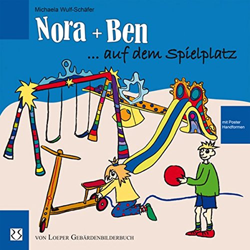 Nora und Ben auf dem Spielplatz: Aus der neuen Gebärden-Bilderbuch-Reihe Nora und Ben