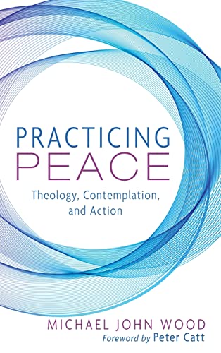 Practicing Peace: Theology, Contemplation, and Action