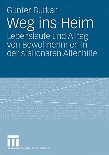 Weg ins Heim: Lebensläufe und Alltag von BewohnerInnen in der Stationären Altenhilfe
