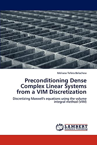 Preconditioning Dense Complex Linear Systems from a VIM Discretization: Discretizing Maxwell's equations using the volume integral method (VIM)