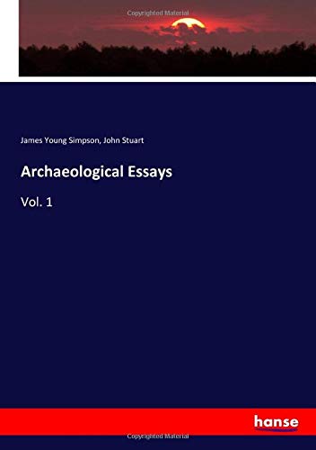Archaeological Essays: Vol. 1
