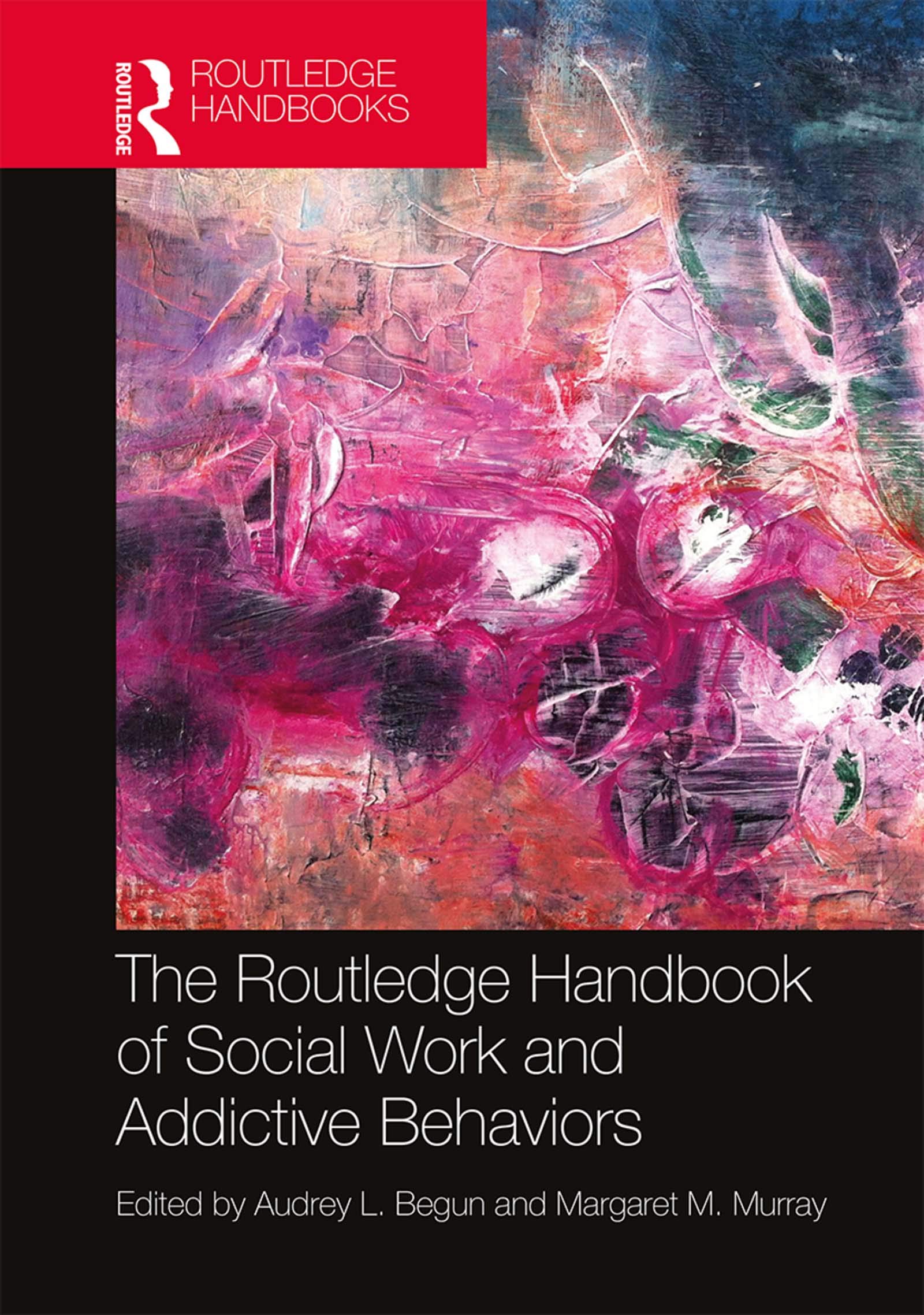 The Routledge Handbook of Social Work and Addictive Behaviors (Routledge Handbooks)
