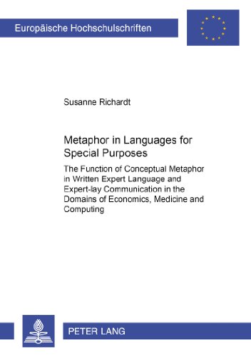 Metaphor in Languages for Special Purposes: The Function of Conceptual Metaphor in Written Expert Language and Expert-Lay Communication in the Domains ... / Publications Universitaires Européennes)