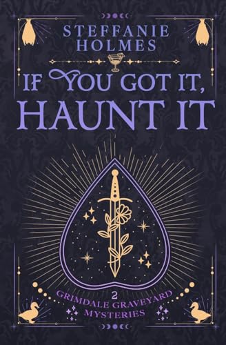 If You've Got It, Haunt It: Luxe paperback edition (Grimdale Graveyard Mysteries: Luxe editions, Band 2)