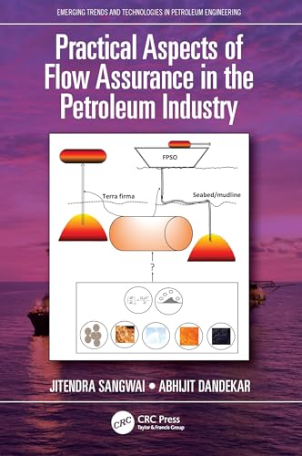 Practical Aspects of Flow Assurance in the Petroleum Industry (Emerging Trends and Technologies in Petroleum Engineering)