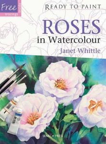 ROSES IN WATERCOLOUR (Ready to Paint) de Janet Whittle | Livre | état ...