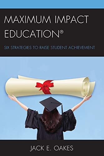 Maximum Impact Education: Six Strategies to Raise Student Achievement