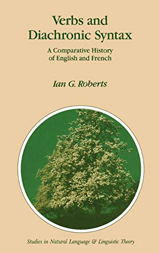 Verbs and Diachronic Syntax: A Comparative History of English and French (Studies in Natural Language and Linguistic Theory, 28, Band 28)