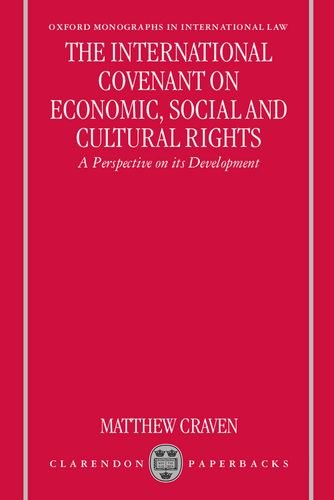 The International Covenant on Economic, Social and Cultural Rights : A Perspective on its Development (Oxford Monographs in International Law)