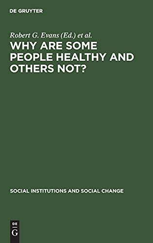 Why Are Some People Healthy and Others Not?: The determinants of health of populations (Social Institutions and Social Change)