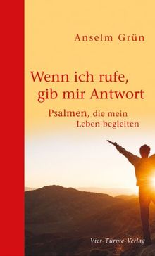 Wenn ich rufe, gib mir Antwort: Psalmen, die mein Leben begleiten