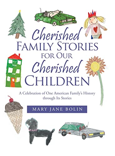 Cherished Family Stories for Our Cherished Children: A Celebration of One American Family's History Through Its Stories