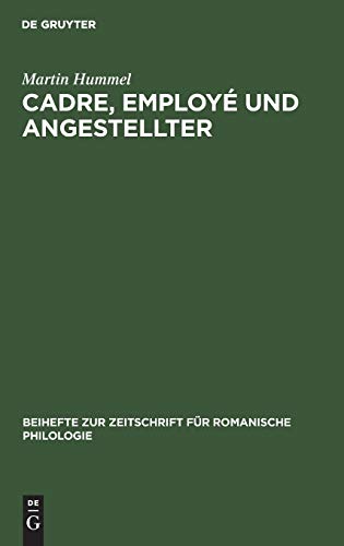 Cadre, employé und Angestellter: Ein sprachwissenschaftlicher Beitrag zur vergleichenden Kulturforschung im deutsch-französischen Sprachraum der ... für romanische Philologie, 254, Band 254)