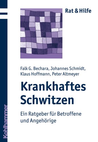 Krankhaftes Schwitzen: Ein Ratgeber für Betroffene und Angehörige (Rat & Hilfe)
