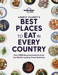 Best places to eat in every country : over de 2.000 recommendations from the world's leading travel authority