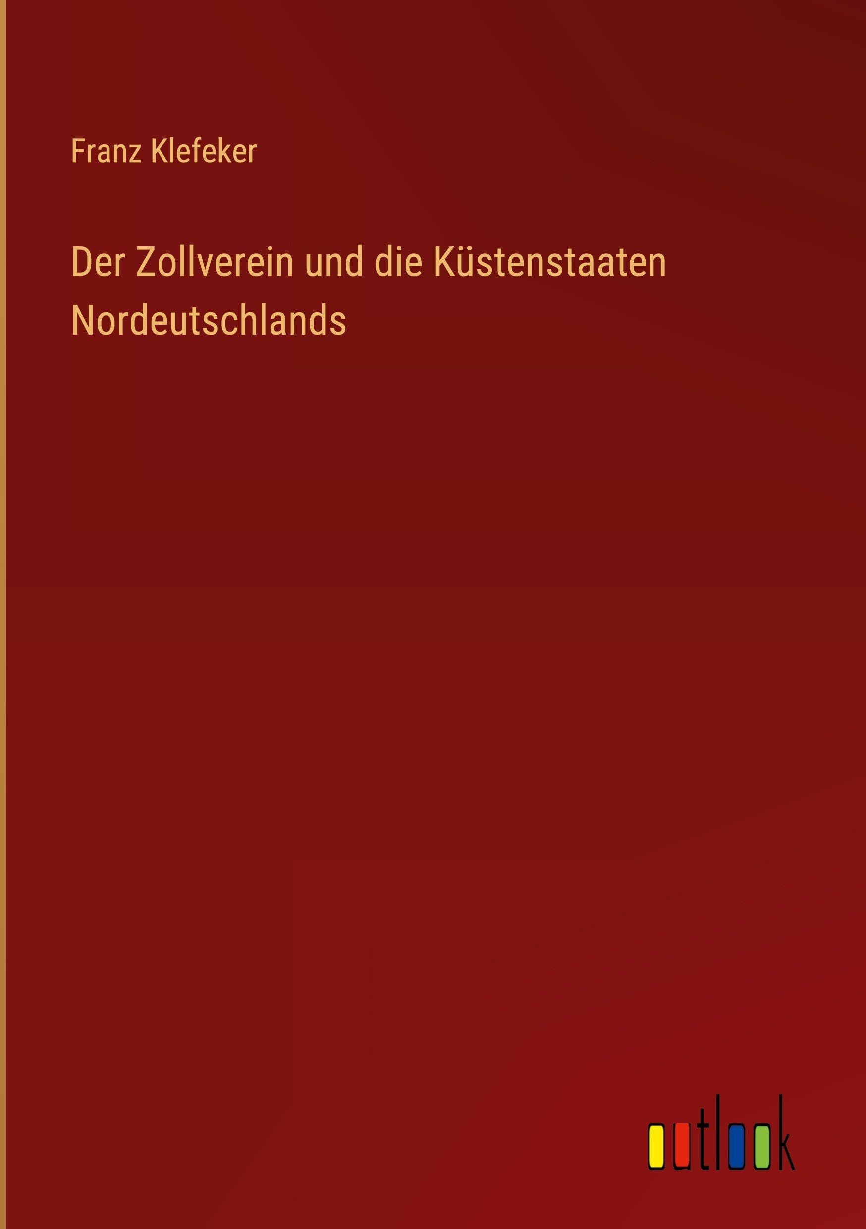 Der Zollverein und die Küstenstaaten Nordeutschlands
