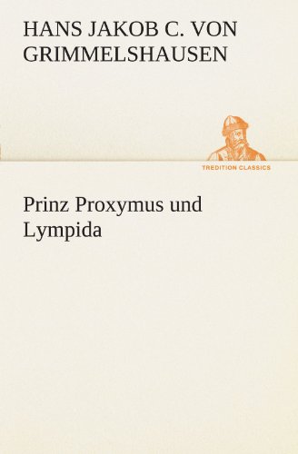 Prinz Proxymus und Lympida (TREDITION CLASSICS)