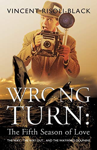 WRONG TURN: The Fifth Season of Love: The Way... The Way Out... and the Wayward Dolphins