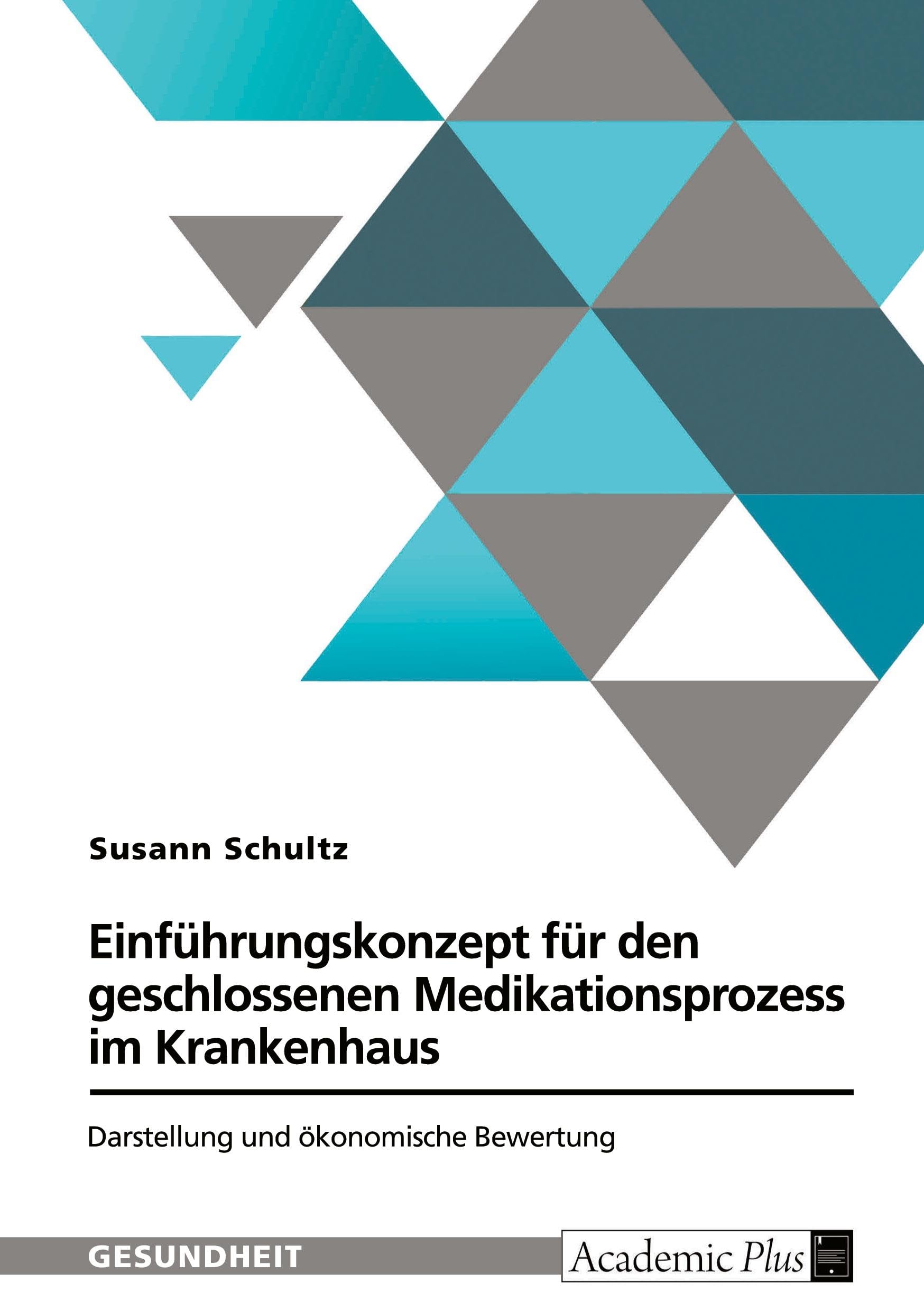 Einführungskonzept für den geschlossenen Medikationsprozess im Krankenhaus: Darstellung und ökonomische Bewertung