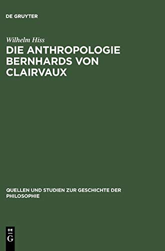 Die Anthropologie Bernhards von Clairvaux (Quellen und Studien zur Geschichte der Philosophie, 7, Band 7)