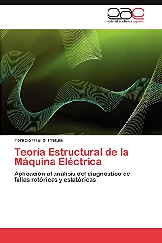 Teoría Estructural de la Máquina Eléctrica: Aplicación al análisis del diagnóstico de fallas rotóricas y estatóricas