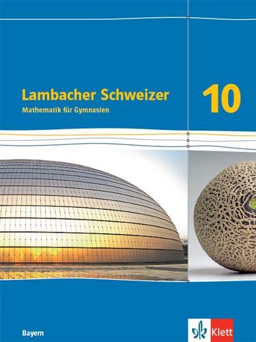 Lambacher Schweizer Mathematik 10. Ausgabe Bayern: Schulbuch Klasse 10 (Lambacher Schweizer. Ausgabe für Bayern ab 2017)