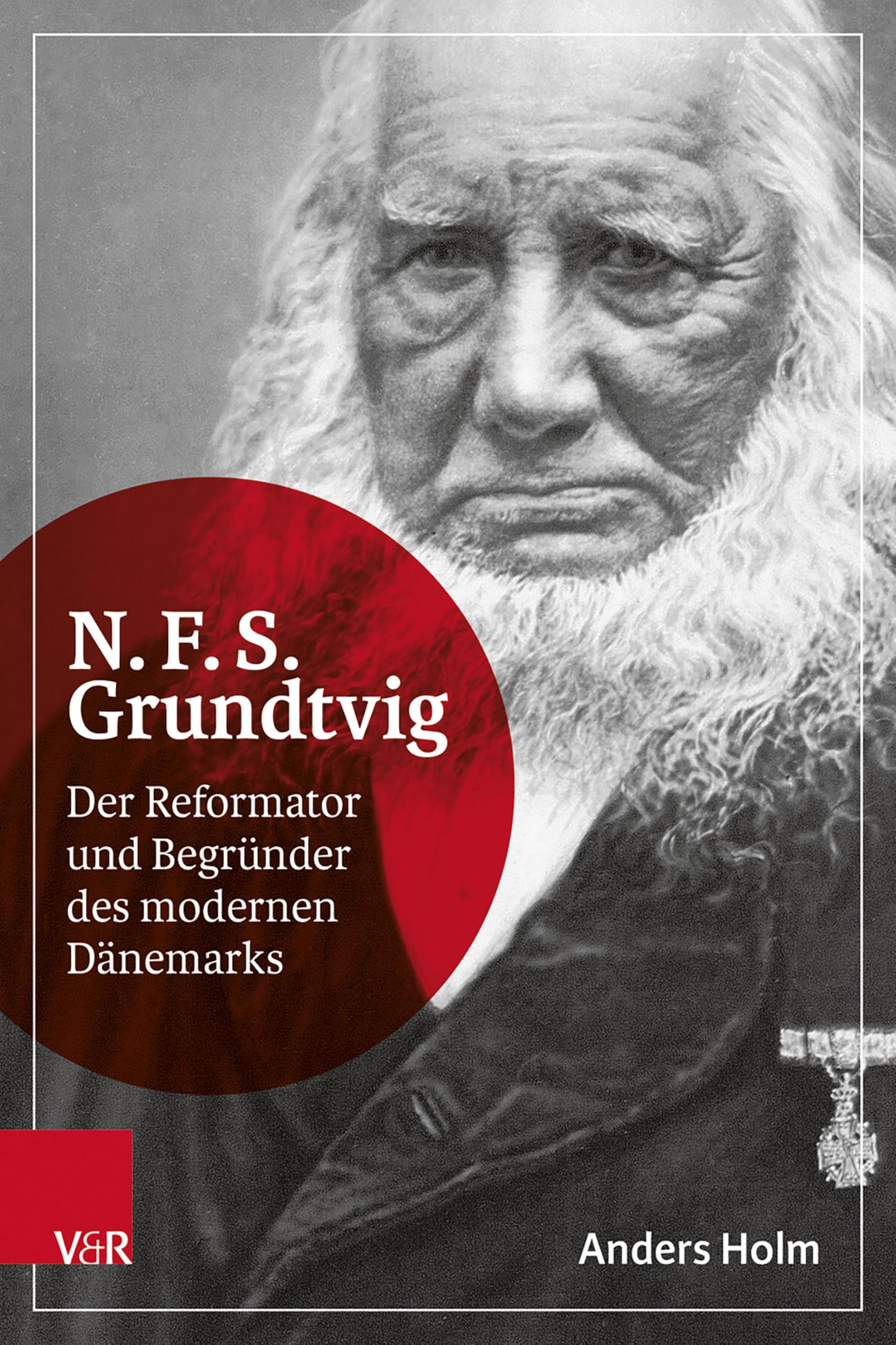 N.F.S. Grundtvig: Der Reformator und Begründer des modernen Dänemarks