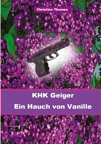 Kriminalhauptkommissar Geiger: Ein Hauch von Vanille