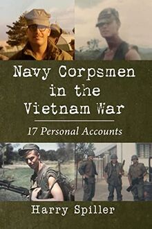 Navy Corpsmen in the Vietnam War: 17 Personal Accounts