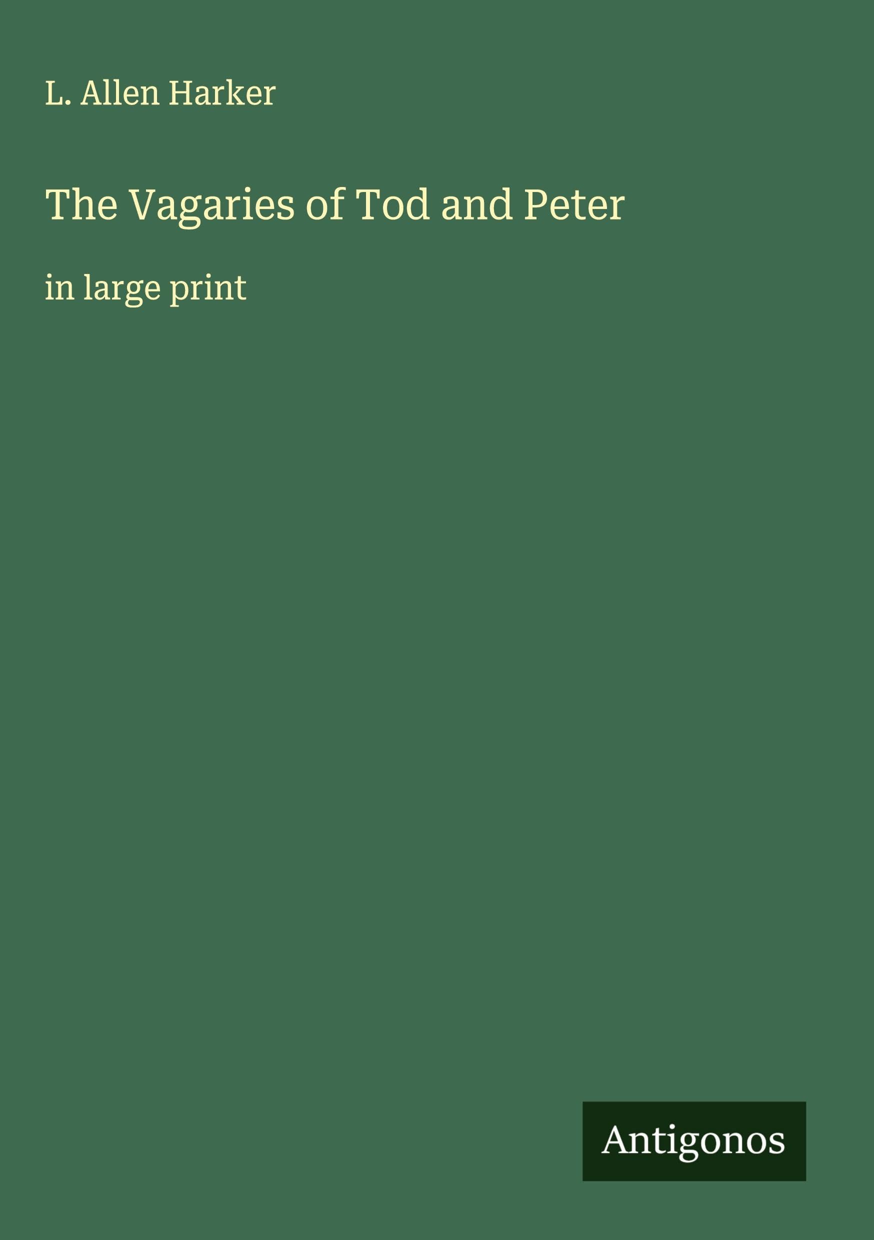 The Vagaries of Tod and Peter: in large print