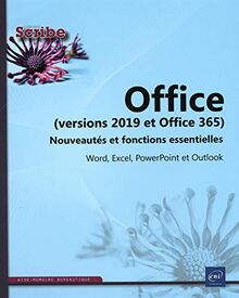 Office versions 2019 et Office 365 : nouveautés et fonctions essentielles : Word, Excel, PowerPoint et Outlook
